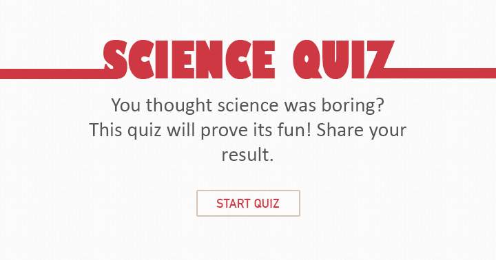 Banner for Science doesnt have to be boring. Take this fun quiz.