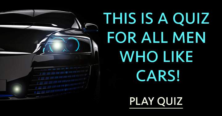 Banner for This is a quiz for all men who like cars!