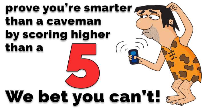 Banner for We bet you aren't smarter than a caveman!