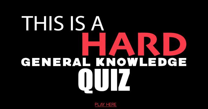 HARD General Knowledge Quiz