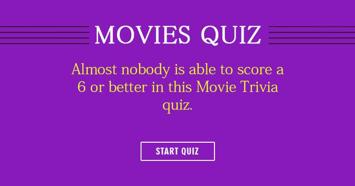 Banner for Is it possible for you to achieve a score of 6 or higher in this movies quiz?