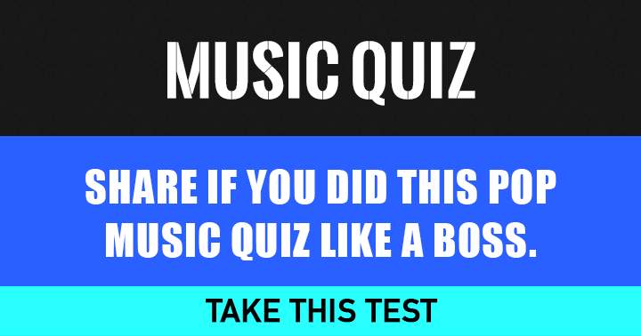 Banner for Share if you did this pop Music quiz like a BOSS!