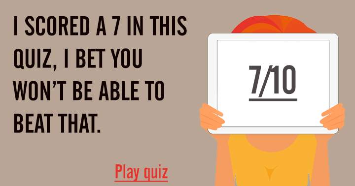 Banner for Could you beat my score of 7 on this quiz?