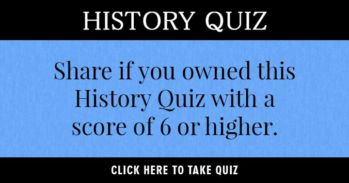 Banner for Share if you owned this History quiz.