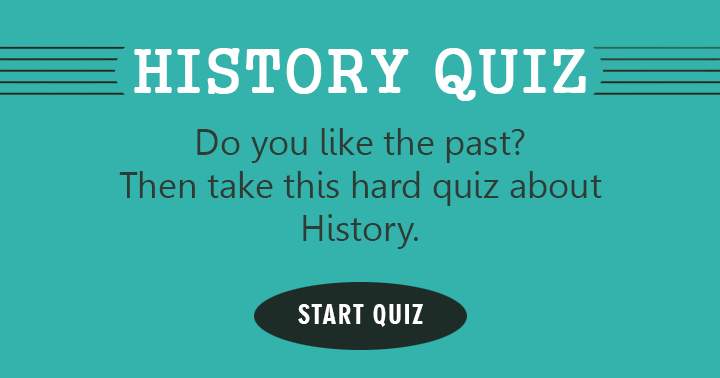 Banner for If you are fond of the past, then test your knowledge with this challenging History quiz!