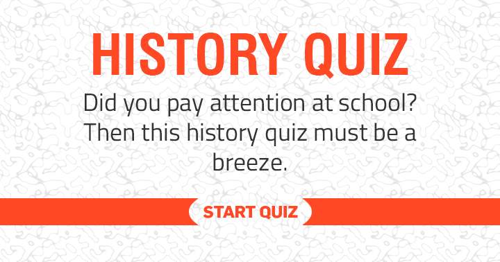 Banner for Did you pay attention at school? Find out with this History quiz! 