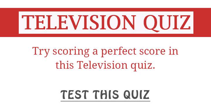 Banner for Strive for a perfect score in this Television quiz!