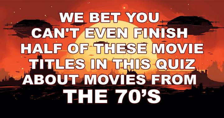 Banner for You're unlikely to be able to finish even half of these movie titles in this quiz.