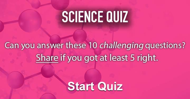 Banner for Can you answer these 10 challenging questions about science?