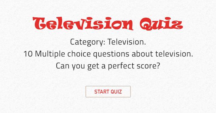 Banner for The quiz consists of 10 multiple choice questions about television.