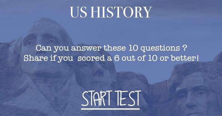 Banner for Can you answer these 10 questions about  US History? Try to get at least 5 questions right.