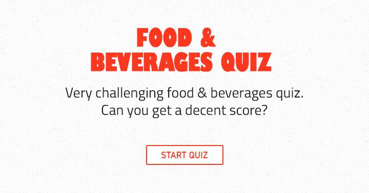 Banner for This Food & Beverages is for the real food lovers, only a real cook can score 100% in this quiz!