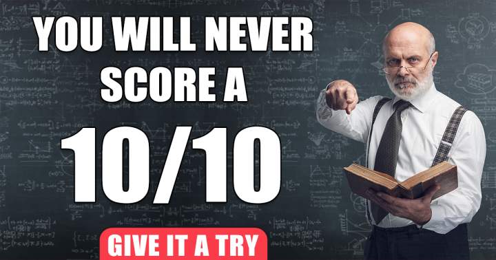 Banner for You will never achieve a perfect 10!