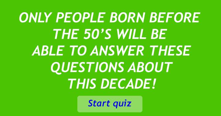 Banner for Only play this quiz if you are born before the 50s