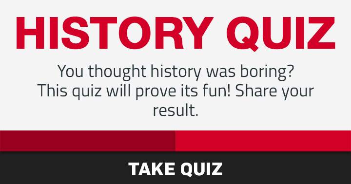 Banner for Let us know if you thought this was a fun History quiz!