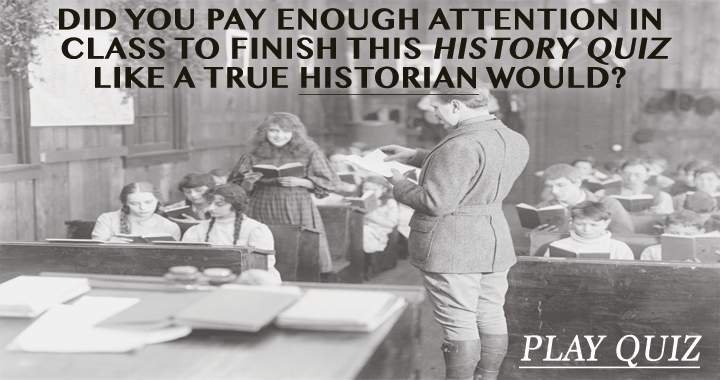 Banner for Only if you were attentive in class can you approach this quiz like a true historian!