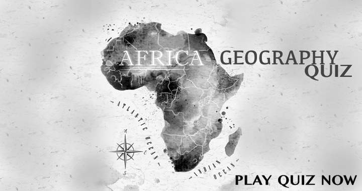 Banner for 10 QUESTIONS ABOUT AFRICAN GEOGRAPHY! 