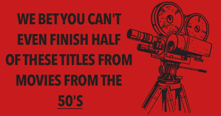 Banner for We doubt you can complete even half of these movie titles from the 1950s.