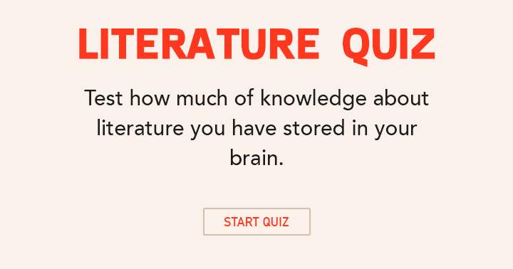 Test how much knowledge about literature you have stored in your brain