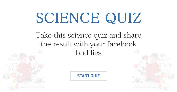 Take this fun science quiz and share the result with your facebook buddies.