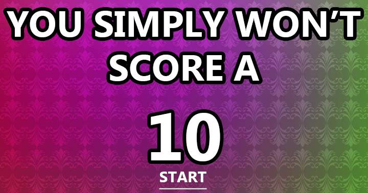 Banner for None of your friends can score a 10, can you ?