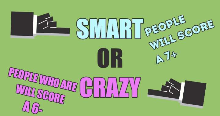 Banner for Are you smart or are you crazy?