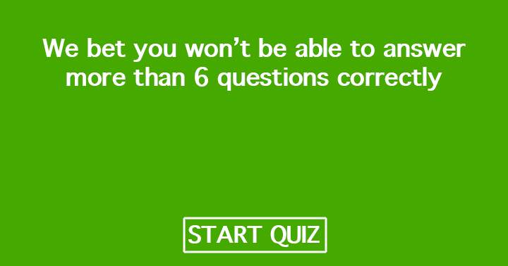 Banner for Can you answer more than 6 correctly?