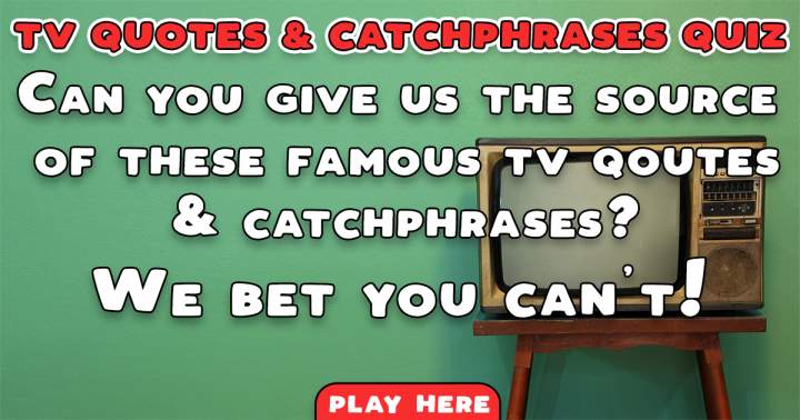 Banner for TV Quotes & Catchphrases Quiz