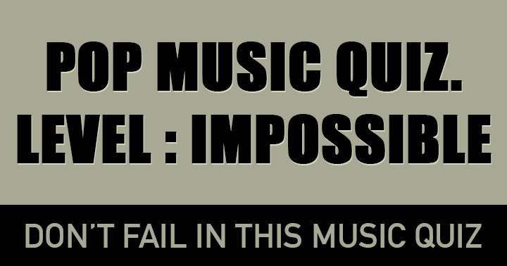 Banner for This Pop Music Quiz is so hard, most people consider it impossible.