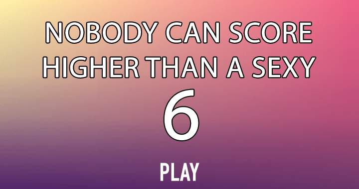 Banner for Nobody can score a sexy 6