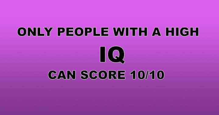 Banner for Only people with a high IQ can score a 10/10