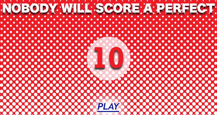 Banner for We don't think it's possible to score a 10 without cheating