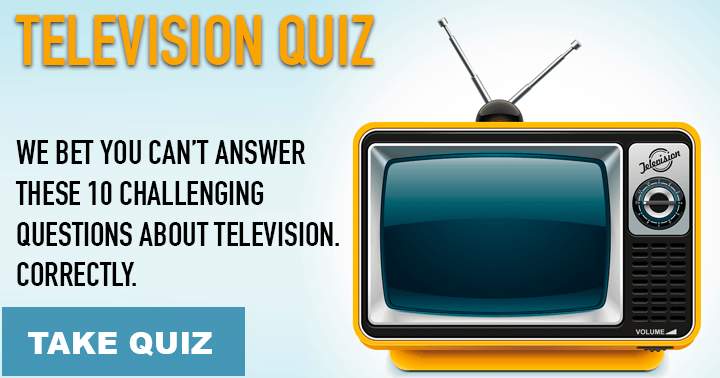 Banner for We bet you can't answer these 10 challenging questions about televison correctly.