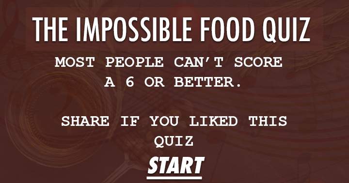 Banner for The Impossible Food Quiz. Most people can't score a 6 or better.