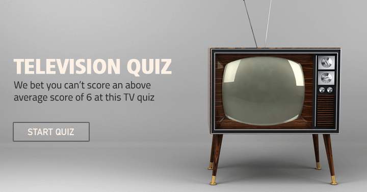 Banner for We bet you can't score an above average score  of 6 at this TV Quiz