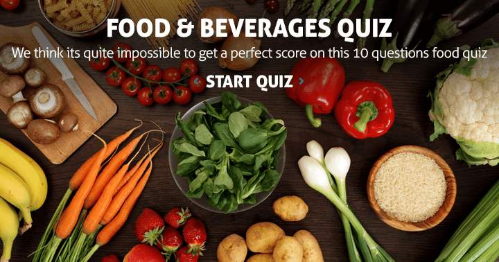 Banner for We think it's Impossible to get a decent score at this food quiz.