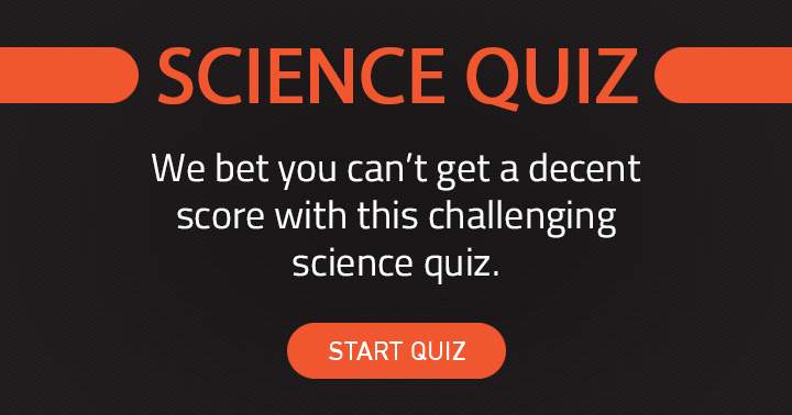 Banner for Try to get a decent score in this Science quiz!