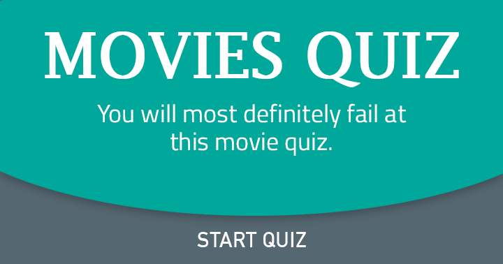 Banner for We bet you will FAIL at this Movies quiz!