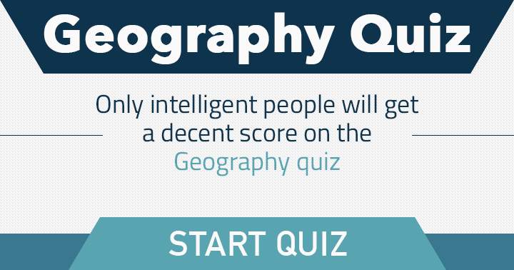 Banner for Are you intelligent enough for this Geography quiz?