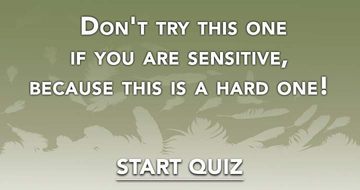 Banner for Don't try this one if you are sensitive, because this is a hard one! 