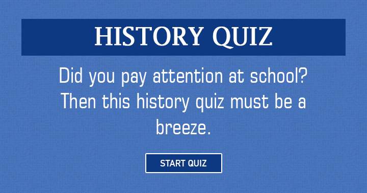 Banner for If you paid attention at school then this History quiz must be a breeze for you!