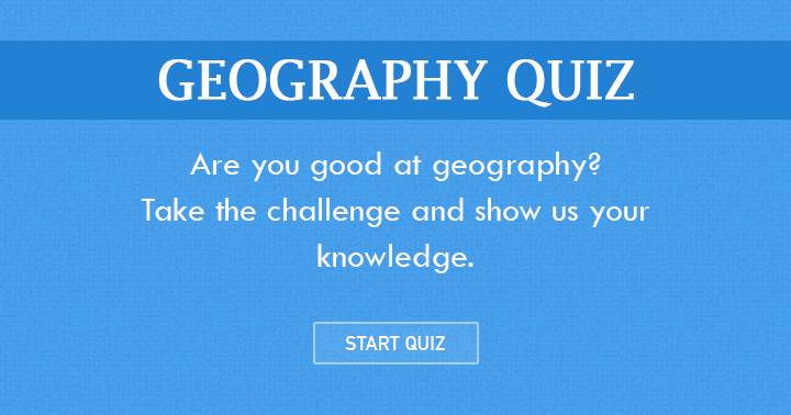 Banner for Are you good in Geography? Than take this challenge and show us and your friends your knowledge!