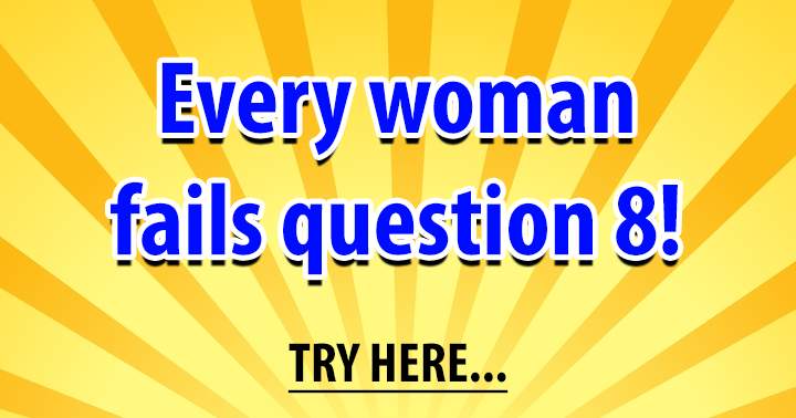 Banner for Why is it that woman can't seem to answer question 8 correctly?