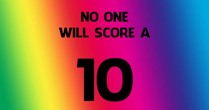 Banner for No one will score a 10!